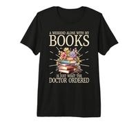 A Weekend Alone with My Books Doctor Ordered Bookworm Premium T-Shirt