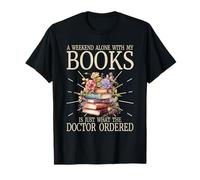 A Weekend Alone with My Books Doctor Ordered Bookworm T-Shirt