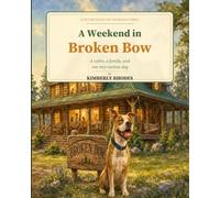 A Weekend in Broken Bow: A Cabin, a Family, and One Very Curious Dog