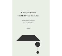 A Weekend Journey with My 85-Year-Old korean Mother: A Son’s Small Confession, Feigning Filial Piety