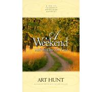 A Weekend With the One You Love: A Do-It-Yourself Marriage Retreat