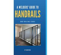 A Welder's Guide to Handrails and Railing Codes: Everything You Need to Know about Handrails and the Building Codes That Regulate Them