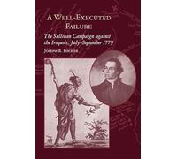 A Well-executed Failure: The Sullivan Campaign Against the Iroquois, July - September 1779