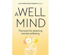 A Well Mind: The Tools for Attaining Mental Wellbeing