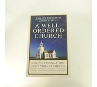 A Well ordered Church: Laying a Foundation for a Vibrant Church
