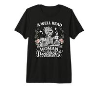 A Well Read Woman is A Dangerous Creature Book Lover Premium T-Shirt