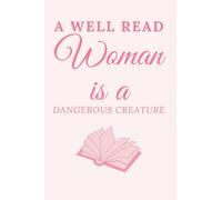 A Well Read Woman is a Dangerous Creature: Grey Lined Notebook Journal for Women Who Love to Read, Librarians, Book Lovers, Bibliophiles, Authors , 100 Pages , 6 x 9 , Soft Cover , Glossy Finish