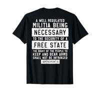 A Well Regulated Militia Being Necessary (on Back) T-Shirt