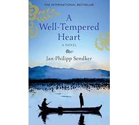 A Well-Tempered Heart: Sequel to The Art of Hearing Heartbeats (The Burma Trilogy)