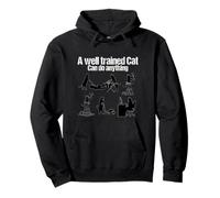 A Well Trained Cat Can Do Anything - Funny Feline Humour Pullover Hoodie