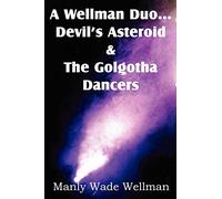 A Wellman Duo...Devil's Asteroid & the Golgotha Dancers