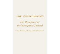 A Wellness Companion: The Menopause and Perimenopause Journal