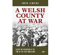 A Welsh County at War: Essays on Ceredigion at the time of the First World War