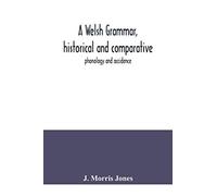 A Welsh grammar, historical and comparative: phonology and accidence