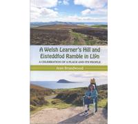 A Welsh Learner's Hill and Eisteddfod Ramble in Llyn : A Celebration of a Place and its People