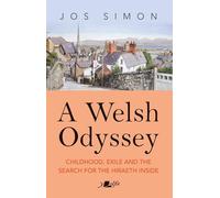 A Welsh Odyssey - Childhood, exile and the search for the hiraeth inside