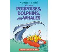 A Whale of a Tale! All about Porpoises, Dolphins, and Whales (Cat in the Hat's Learning Library)
