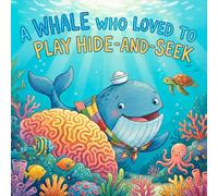 A Whale Who Loved to Play Hide-and-S Fun Rhyming Picture Book for Kids Ages 4-8 with Ocean Facts, Counting 1-20, and a Lesson on Never Giving Up