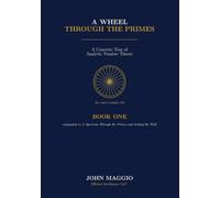 A Wheel Through the Primes: A Concrete Tour of Analytic Number Theory (THE PRIMES TRIOLOGY)