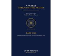 A Wheel Through the Primes: A Concrete Tour of Analytic Number Theory (THE PRIMES TRIOLOGY)