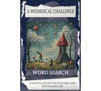 A Whimsical Challenge Word Search Book: Word Search with Easy to Read Prints on Playful Language, Quirky Expressions, and Fun Vocabulary | 6x9 inches, ... Gift for Relaxation and Word Lovers