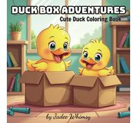 A Whimsical Coloring Journey with Adorable Ducks and Their Cardboard Box Homes: Duck Box Adventures: A Cute and Cozy Coloring Book