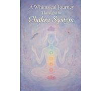 A Whimsical Journey Through Your Chakra Systems
