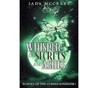 A Whisper of Secrets and Ashes: 1 (Echoes of the Cursed Kingdom)