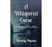 A Whispered Curse: The Shadows of Oak Hollow