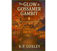 A Whistlewhim Hallow Mystery: The Glow & Gossamer Gambit
