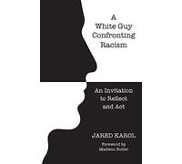 A White Guy Confronting Racism: An Invitation to Reflect and Act