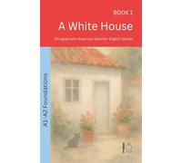 A White House: Bilingual Latin American Spanish-English Stories (1)