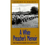 A White Preacher's Memoir: The Montgomery Bus Boycott