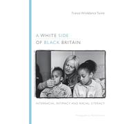 A White Side of Black Britain: Interracial Intimacy and Racial Literacy