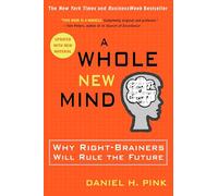 A Whole New Mind: Why Right-Brainers Will Rule the Future