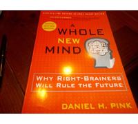 { A Whole New Mind: Why Right-Brainers Will Rule the Future Paperback } Pink, Daniel H ( Author ) Mar-07-2006 Paperback