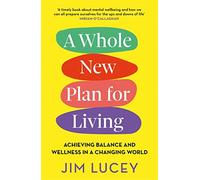A Whole New Plan for Living: Achieving Balance and Wellness in a Changing World