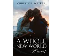 A Whole New World: A Novel: 1 (Age-Gap Lesbian Romance)