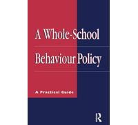 A Whole-school Behaviour Policy: A Practical Guide