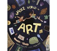 A Whole World of Art: A time-travelling trip through a whole world of art