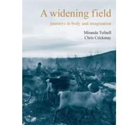 A Widening Field : Journeys in Body and Imagination