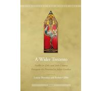 A Wider Trecento: Studies in 13th- And 14th-Century European Art Presented to Julian Gardner: 5 (Visualising the Middle Ages)