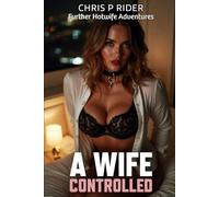 A Wife Controlled: An Evolved Couple's Hotwife Adventures: 2 (The Harringtons)
