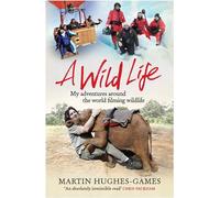 A Wild Life: My Adventures Around the World Filming Wildlife – Corsair