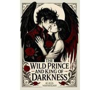 A Wild Prince & The King of Darkness: Angels The Cursed Series: Book One - A sinfully hot royalty love affair filled with dark magic and intrigue!