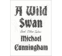 A Wild Swan by Michael Cunningham (2015-11-19)