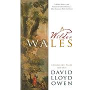 A Wilder Wales : Travellers' Tales 1610-1831