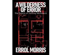 A Wilderness of Error: The Trials of Jeffrey MacDonald