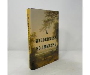A Wilderness So Immense: The Louisiana Purchase and the Destiny of America
