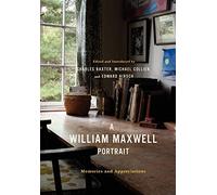 A William Maxwell Portrait - Memories and Appreciations